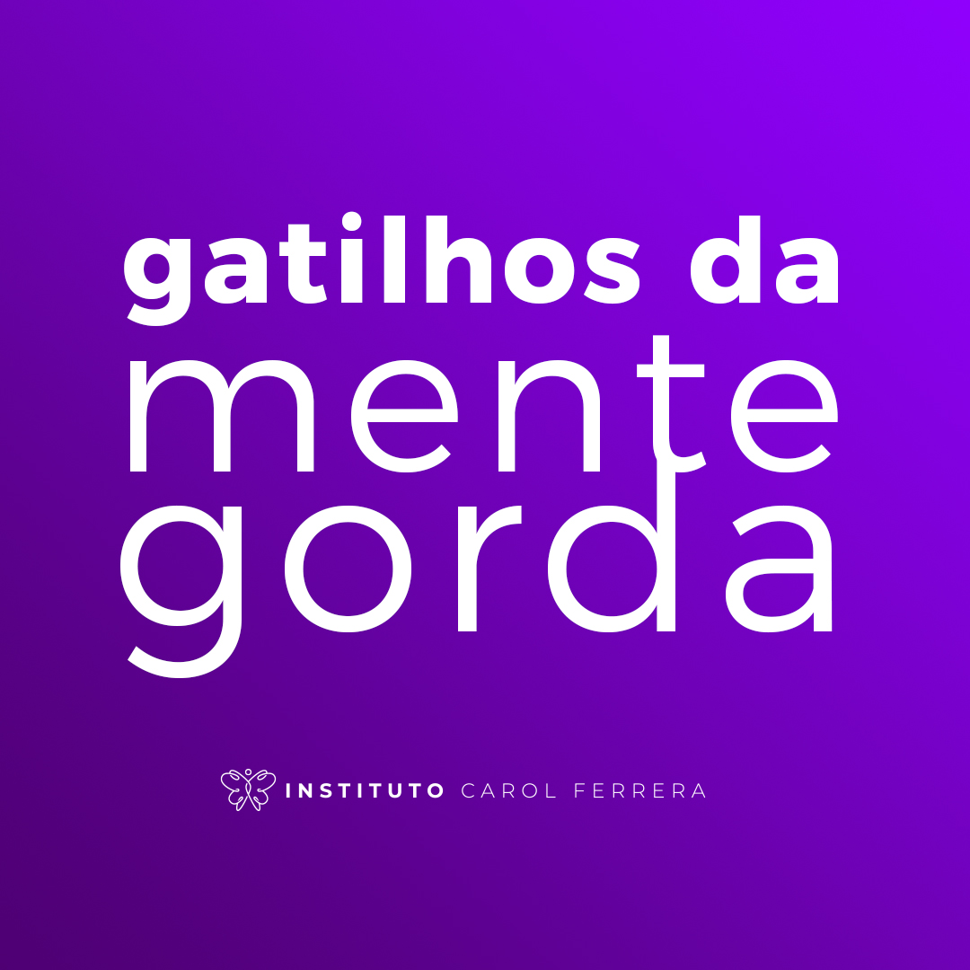 Gatilhos da mente gorda